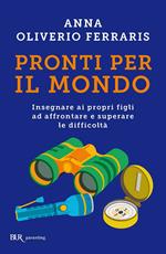 Pronti per il mondo. Insegnare ai propri figli ad affrontare e superare le difficoltà