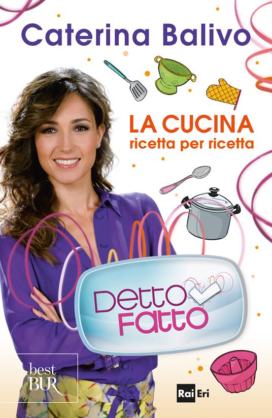 Detto fatto - La cucina ricetta per ricetta - Caterina Balivo - ebook