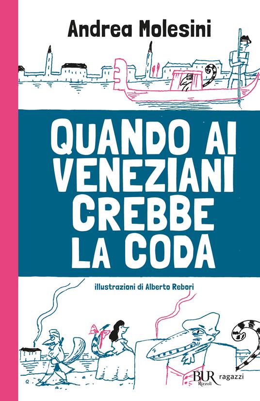 Quando ai veneziani crebbe la coda - Andrea Molesini,Alberto Rebori - ebook