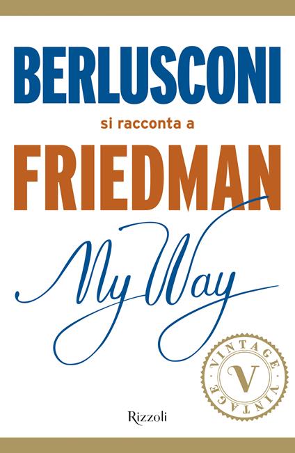 My way. Berlusconi si racconta a Friedman - Alan Friedman,M. Birattari - ebook