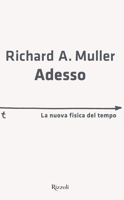 Adesso. La nuova fisica del tempo - Richard A. Muller,C. Capararo,D. Didero - ebook