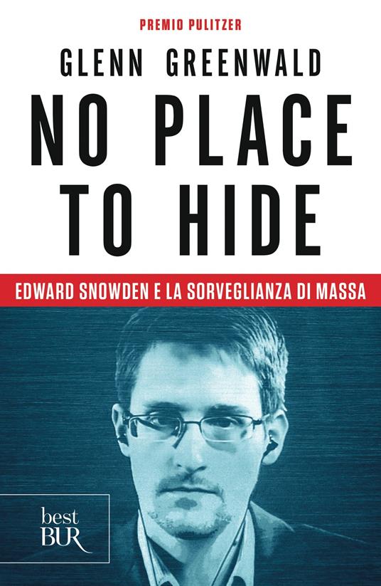 No place to hide. Edward Snowden e la sorveglianza di massa - Glenn Greenwald,Irene Annoni,Francesco Peri - ebook