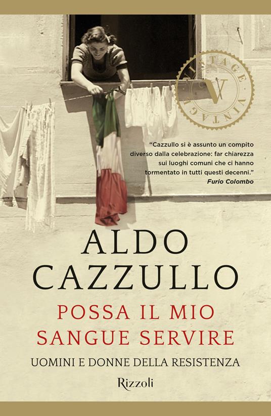 Possa il mio sangue servire. Uomini e donne della Resistenza - Aldo Cazzullo - ebook