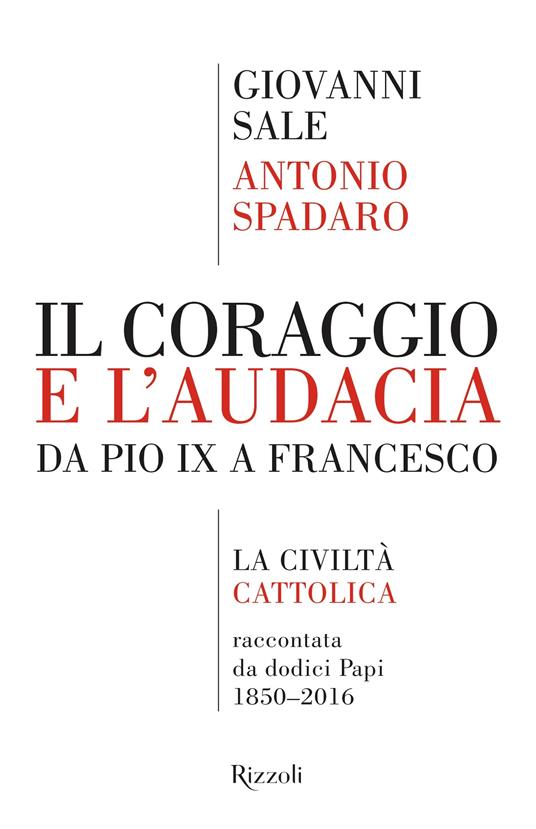 Il coraggio e l'audacia - Giovanni Sala,Antonio Spadaro - ebook