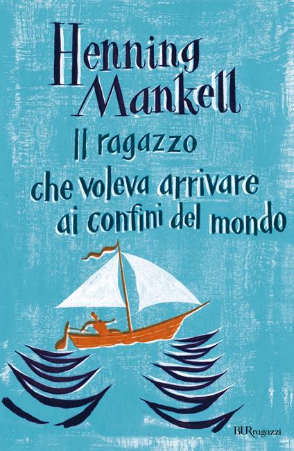 Il ragazzo che voleva arrivare ai confini del mondo - Henning Mankell,L. Cangemi - ebook