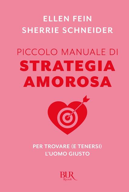 Piccolo manuale di strategia amorosa - Ellen Fein,Sherrie Schneider - ebook