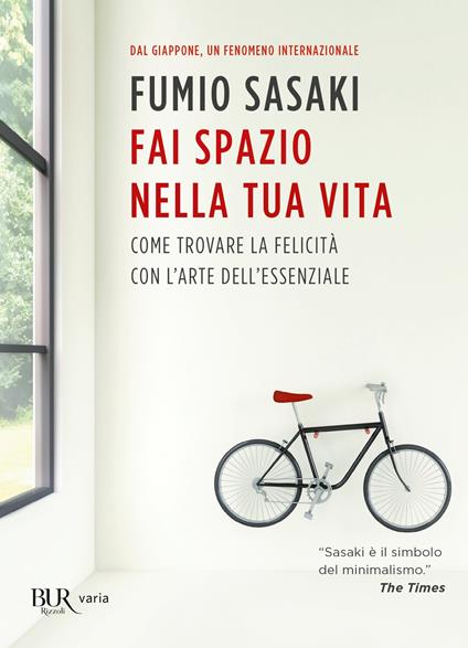 Fai spazio nella tua vita. Come trovare la felicità con l'arte dell'essenziale - Fumio Sasaki,Giuseppe Forzani - ebook