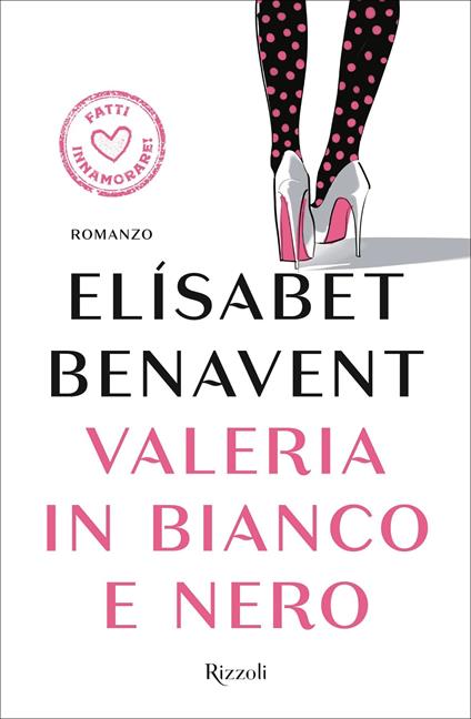 Valeria in bianco e nero. Fatti innamorare! - Elísabet Benavent,Sara Cavarero - ebook