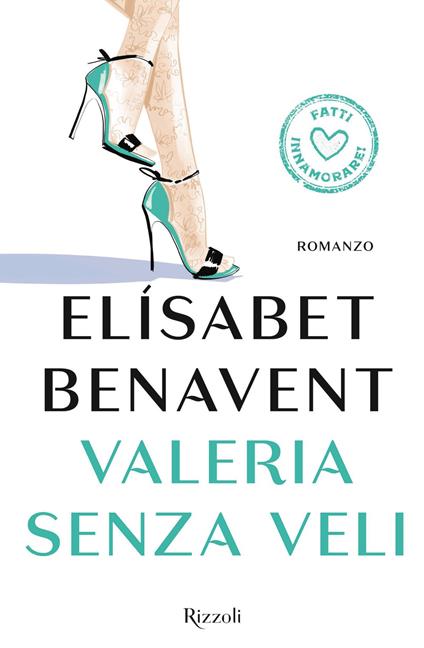 Valeria senza veli. Fatti innamorare! - Elísabet Benavent,Sara Cavarero - ebook