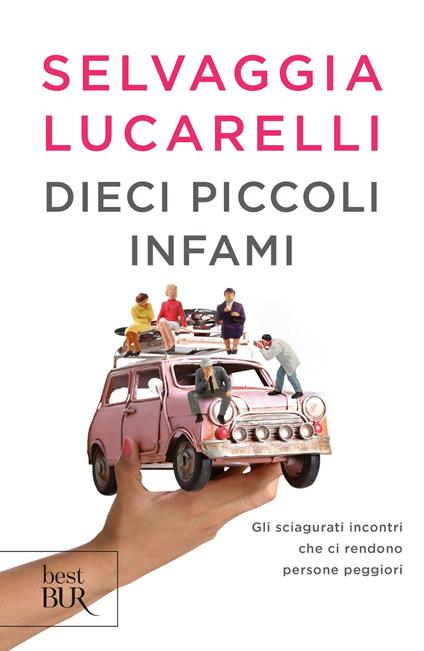 Dieci piccoli infami. Gli sciagurati incontri che ci rendono persone peggiori - Selvaggia Lucarelli - ebook