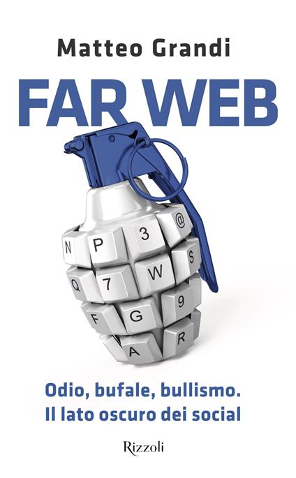 Far Web. Odio, bufale, bullismo. Il lato oscuro dei social - Matteo Grandi - ebook
