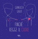 Finché regge il cuore. Ediz. illustrata