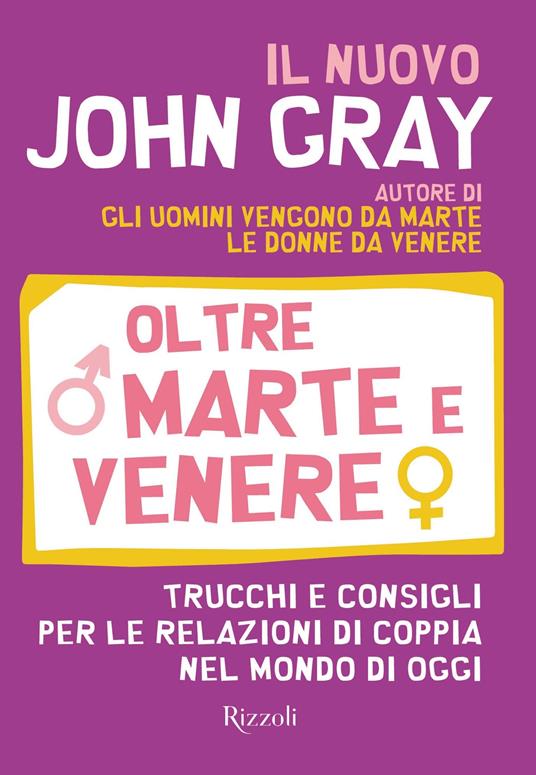 Oltre Marte e Venere. Trucchi e consigli per le relazioni di coppia nel mondo di oggi - John Gray,Rosa Prencipe - ebook