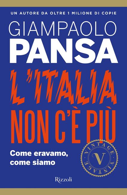 L' Italia non c'è più. Come eravamo, come siamo - Giampaolo Pansa - ebook