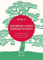 Shinrin-yoku. Immergersi nei boschi. Il metodo giapponese per coltivare la felicità e vivere più a lungo
