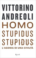 Homo stupidus stupidus. L'agonia di una civiltà