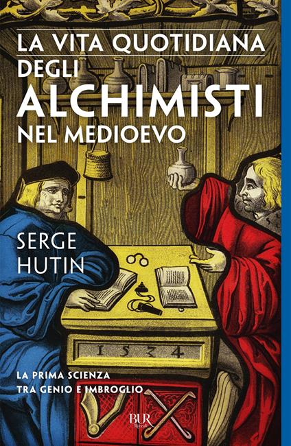 La vita quotidiana degli alchimisti nel Medioevo - Serge Hutin,Maria Grazia Meriggi - ebook