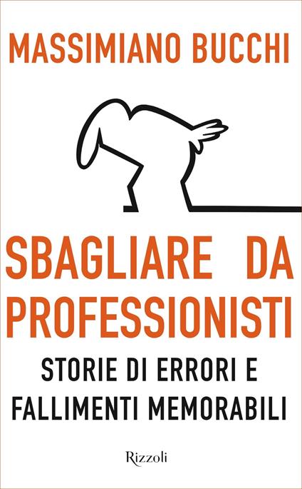 Sbagliare da professionisti. Storie di errori e fallimenti memorabili - Massimiano Bucchi - ebook