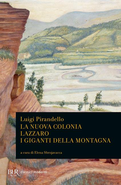 La nuova colonia-Lazzaro-I giganti della montagna - Luigi Pirandello,Elena Sbrojavacca - ebook