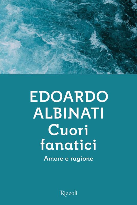 Cuori fanatici. Amore e ragione - Edoardo Albinati - ebook