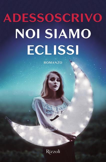 Noi siamo eclissi - Adessoscrivo - ebook