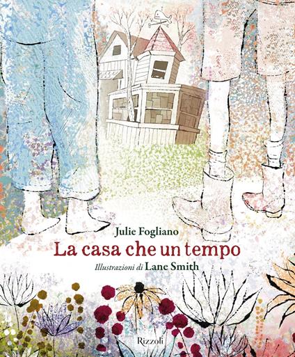 La casa che un tempo - Julie Fogliano,Lane Smith - ebook