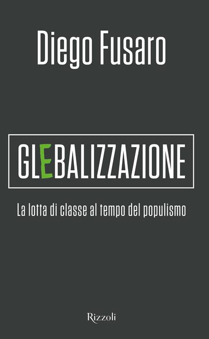 Glebalizzazione. La lotta di classe al tempo del populismo - Diego Fusaro - ebook