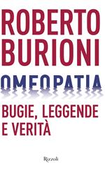 Omeopatia. Bugie, leggende e verità