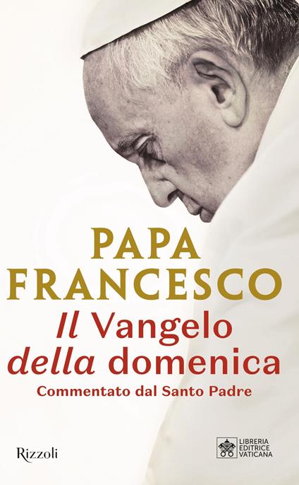 Il Vangelo della domenica. Commentato dal Santo Padre - Francesco (Jorge Mario Bergoglio),Pierluigi Banna,Isacco Pagani - ebook