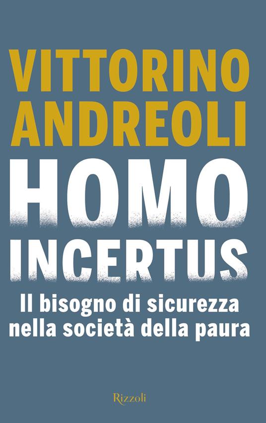 Homo incertus. Il bisogno di sicurezza nella società della paura - Vittorino Andreoli - ebook