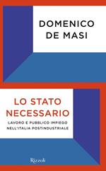 Lo Stato necessario. Lavoro e pubblico impiego nell'Italia postindustriale