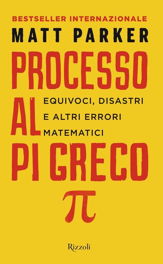 Processo al Pi Greco. Equivoci, disastri e altri errori matematici - Matt Parker - ebook