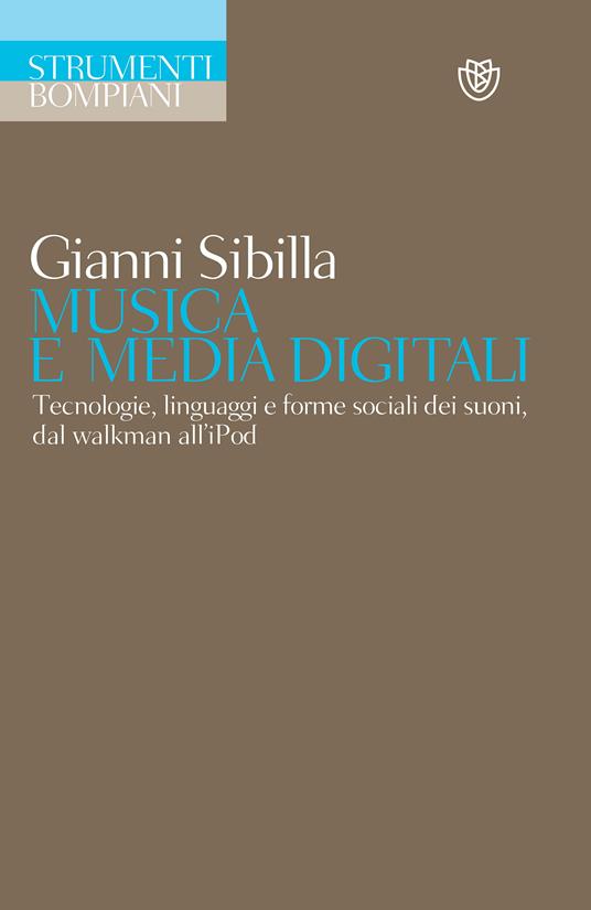 Musica e media digitali. Tecnologie, linguaggi e forme sociali dei suoni, dal walkman all'iPod - Gianni Sibilla - ebook