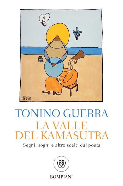 La valle del Kamasutra. Segni, sogni e altro scelti dal poeta - Tonino Guerra,Salvatore Giannella - ebook