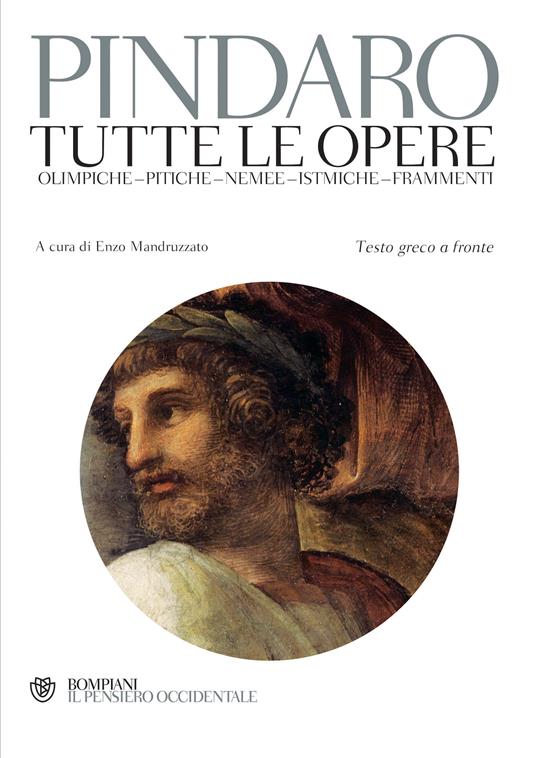 Tutte le opere: Olimpiche-Pitiche-Nemee-Istmiche-Frammenti. Testo greco a fronte - Pindaro,Enzo Mandruzzato - ebook