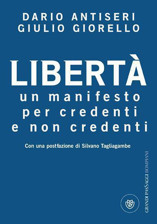 Libertà. Un manifesto per credenti e non credenti - Dario Antiseri,Giulio Giorello - ebook