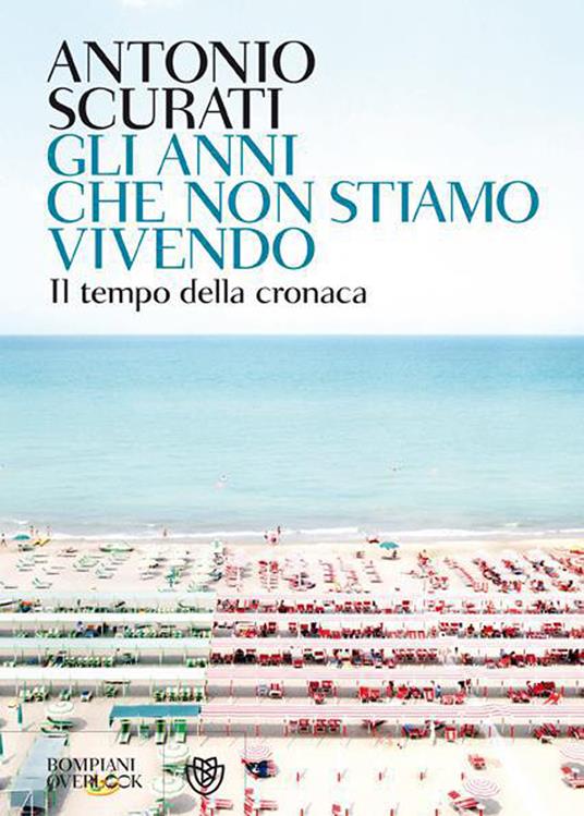 Gli anni che non stiamo vivendo - Antonio Scurati - ebook