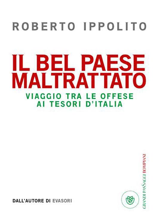 Il Bel Paese maltrattato. Viaggio tra le offese ai tesori d'Italia - Roberto Ippolito - ebook