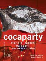 Cocaparty. Storie di ragazzi fra sballi, sesso e cocaina