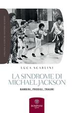 La sindrome di Michael Jackson. Bambini, prodigio, traumi