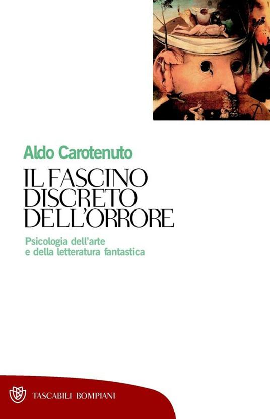 Il fascino discreto dell'orrore. Psicologia dell'arte e della letteratura fantastica - Aldo Carotenuto - ebook