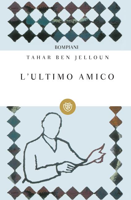 L' ultimo amico - Tahar Ben Jelloun,A. M. Lorusso - ebook