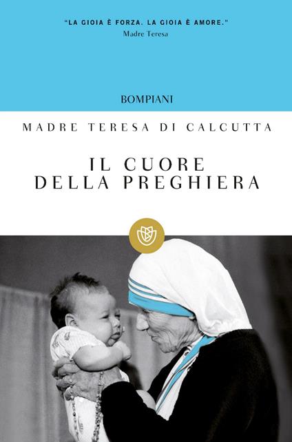 Il cuore della preghiera - Teresa di Calcutta (santa),José Luis González Balado,Janet Nora Playfoot,Chiara Pessina - ebook