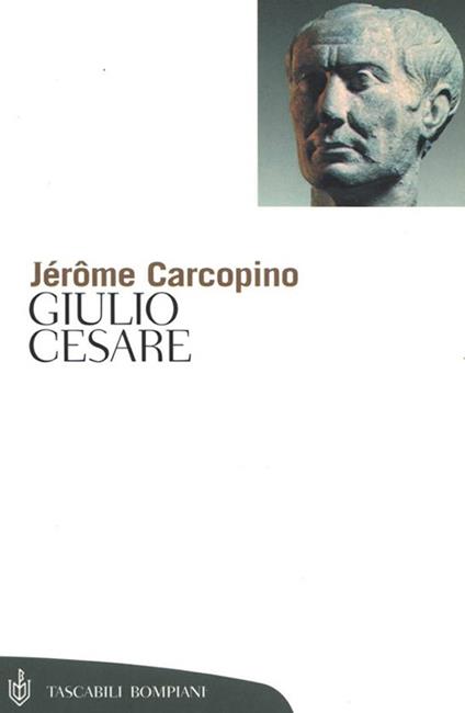 Giulio Cesare - Jérôme Carcopino,Anna Rosso Cattabiani - ebook