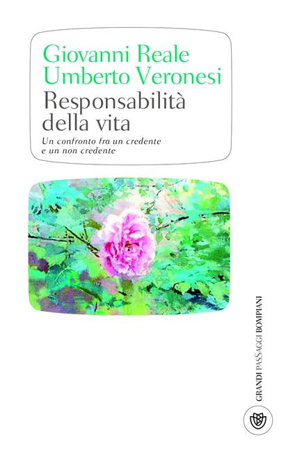 Responsabilità della vita. Un confronto fra un credente e un non credente - Giovanni Reale,Umberto Veronesi - ebook