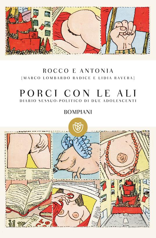 Rocco e Antonia. Porci con le ali. Diario sessuo-politico di due adolescenti - Marco Lombardo Radice,Lidia Ravera - ebook