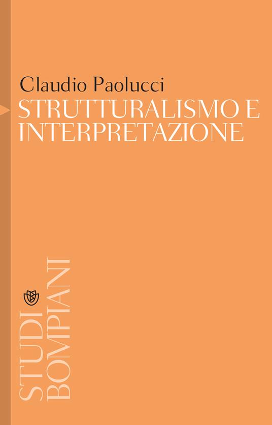 Strutturalismo e interpretazione - Claudio Paolucci - ebook