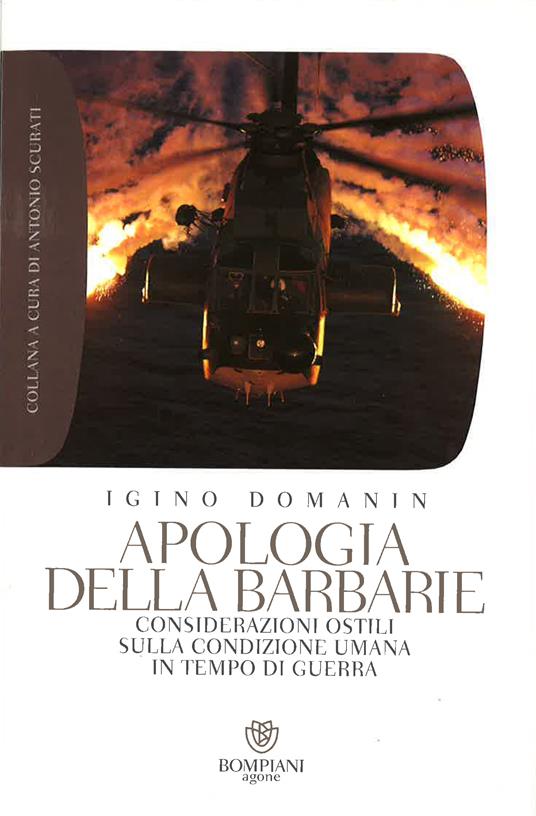 Apologia della barbarie. Considerazioni ostili sulla condizione umana in tempo di guerra - Igino Domanin - ebook