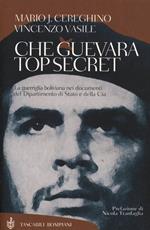 Che Guevara top secret. La guerriglia boliviana nei documenti del Dipartimento di Stato e della Cia