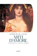 Miti d'amore. Filosofia dell'eros